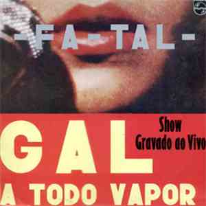 Gal Costa - Fa-Tal (Gal A Todo Vapor) (Show Gravado Ao Vivo)