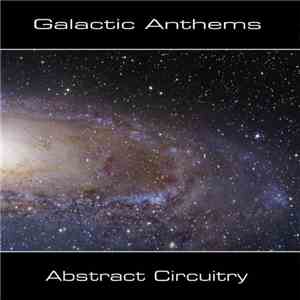 Galactic Anthems - Abstract Circuitry