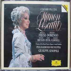 Giacomo Puccini - Mirella Freni • Placido Domingo • Renato Bruson • Kurt Rydl • Robert Gambill, Chorus Of The Royal Opera House, Covent Garden, Philharmonia Orchestra, Giuseppe Sinopoli - Manon Lescaut