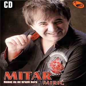 Mitar Mirić - Nemoj Da Mi Brojiš Bore