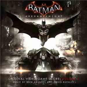 Nick Arundel, David Buckley - Batman Arkham Knight Volume 2 (Original Video Games Score)
