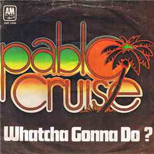 Pablo Cruise - Whatcha Gonna Do?