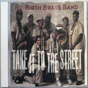 Rebirth Brass Band - Take It To The Street