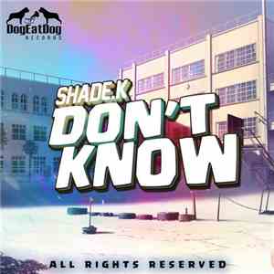 Shade.K - Don't Know