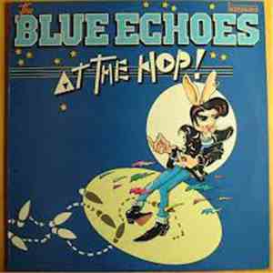 The Blue Echoes  - At The Hop