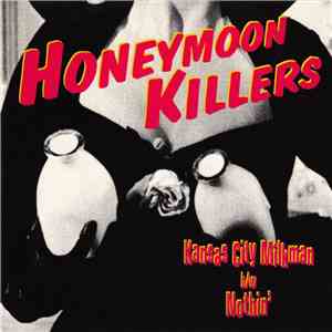 The Honeymoon Killers  - Kansas City Milkman b/w Nothin'