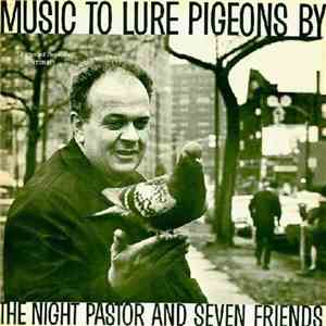 The Night Pastor and Seven Friends - Music To Lure Pigeons By