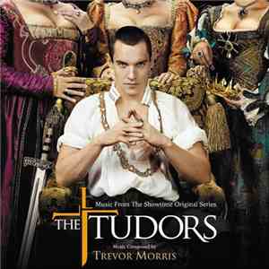 Trevor Morris - The Tudors (Music From The Showtime Original Series)