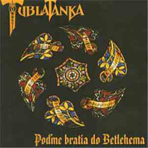 Tublatanka - Poďme Bratia Do Betlehema
