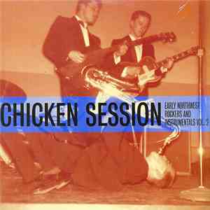 Various - Chicken Session - Early Northwest Rockers And Instrumentals Vol.2