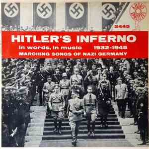 Various - Hitler's Inferno - In Words, In Music 1932-1945 - Marching Songs Of Nazi Germany
