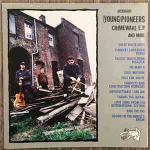 (Young) Pioneers - Crimewave E.P. And More