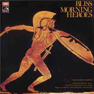 Bliss / Sir Charles Groves, John Westbrook, Royal Liverpool Philharmonic Orchestra, Liverpool Philharmonic Choir - Morning Heroes