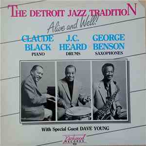 Claude Black, J.C. Heard, George Benson , Dave Young  - The Detroit Jazz Tradition - Alive And Well!