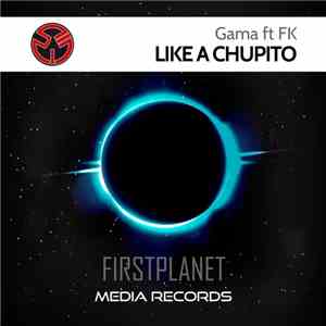 Gama  Ft FK  - Like A Chupito
