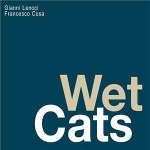 Gianni Lenoci, Francesco Cusa - Wet Cats