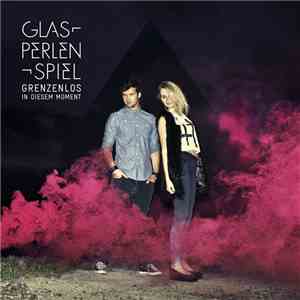 Glasperlenspiel - Grenzenlos In Diesem Moment