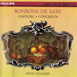 Haendel, Heinz Holliger - Bonbons De Saxe Concertos