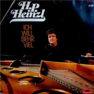 H.P. Heinzl - Ich Will Sehr Viel