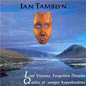 Ian Tamblyn - Lost Visions, Forgotten Dreams / Quêtes Et Songes Hyperboréens