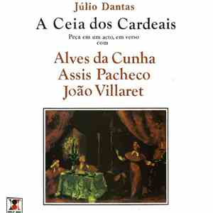 Júlio Dantas, Alves Da Cunha, Assis Pacheco, João Villaret - A Ceia Dos Cardeais