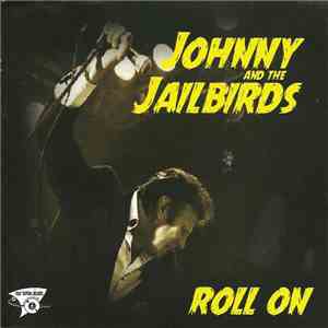 Johnny And The Jailbirds - Roll On