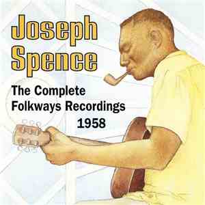 Joseph Spence - The Complete Folkways Recordings 1958
