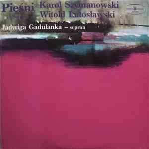 Karol Szymanowski / Witold Lutosławski - Jadwiga Gadulanka - Pieśni = Songs
