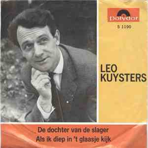 Leo Kuysters - De Dochter Van De Slager / Al Ik Diep In 't Glaasje Kijk