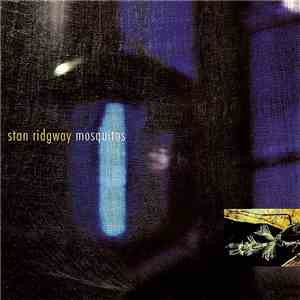 Stan Ridgway - Mosquitos... Expanded