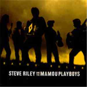 Steve Riley And The Mamou Playboys - Bayou Ruler