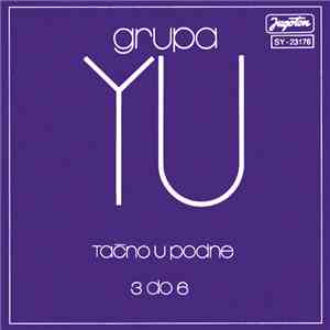 YU Grupa - Tačno U Podne / 3 Do 6