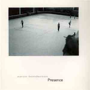 Aaron Henderson  - Presence
