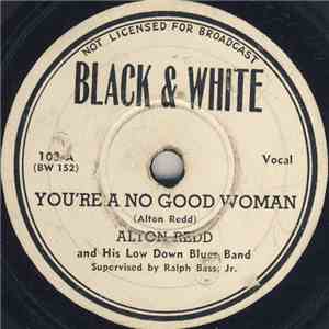 Alton Redd And His Low Down Blues Band - You're A No Good Woman / Jimmies Blues