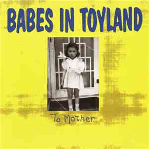 Babes In Toyland - To Mother