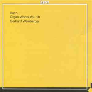 Bach, Gerhard Weinberger - Organ Works Vol. 18
