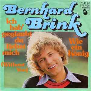 Bernhard Brink - Ich Hab' Geglaubt, Du Liebst Mich (Without You)