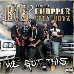 B.G. & The Chopper City Boyz - We Got This