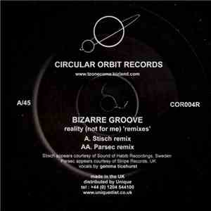 Bizarre Groove - Reality (Not For Me) (Remixes)