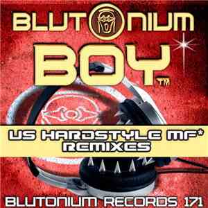 Blutonium Boy - US Hardstyle MF (Remixes)