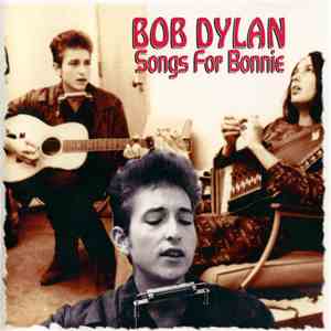 Bob Dylan - Songs For Bonnie