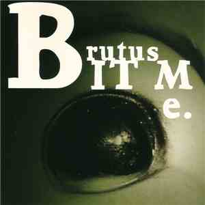 Brutus Bit Me - Brutus Bit Me