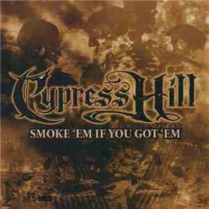 Cypress Hill - Smoke 'Em If You Got 'Em