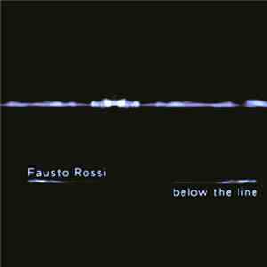 Fausto Rossi - Below The Line