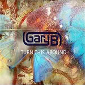 Gary B  - Turn This Around