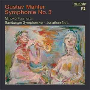 Gustav Mahler, Mihoko Fujimura, Bamberger Symphoniker, Jonathan Nott - Symphonie No. 3
