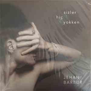 Jehan Barbur - Sizler Hiç Yokken
