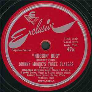 Johnny Moore's Three Blazers Featuring Charles Brown And Oscar Moore - Huggin' Bug / I'm Looking For Love