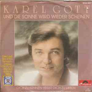Karel Gott - Und Die Sonne Wird Wieder Scheinen / Dich Zu Kennen Heisst Dich Zu Lieben
