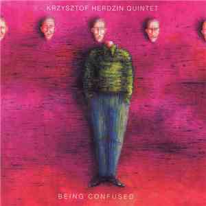 Krzysztof Herdzin Quintet - Being Confused